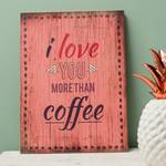 Afbeelding I love you more than coffee sparrenhout -rood