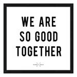 Impression d’art We Are So Good Together Noir - Blanc - Papier - 55 x 55 x 3.2 cm