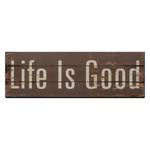 Schild Life Is Good Braun