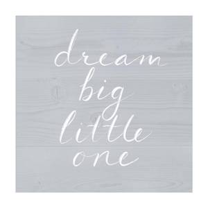 Holzwand grau - Dream big 60 x 60 cm