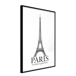 Poster Paris Is Always a Good Idea Polystyrol / Papiermass - Schwarz - 30 x 45 cm