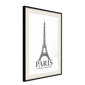 Poster Paris Is Always a Good Idea Polystyrol / Papiermass - Schwarz / Weiß - 40 x 60 cm