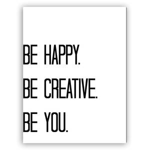 Quadro Be Happy, Be Creative, Be YOU Alluminio Dibond - 40 x 50 cm
