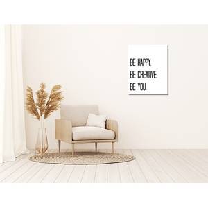 Tableau déco Be Happy Be Creative Be YOU Aku-Dibond - 40 x 50 cm