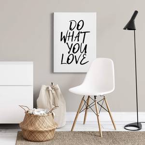 Leinwandbild What You Love Polyester PVC / Fichtenholz - Weiß / Schwarz