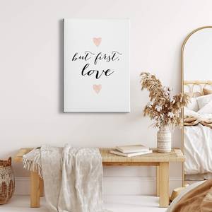 Impression sur toile But first Love Polyester PVC / Épicéa - Blanc / Noir