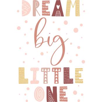 Dream big little one Rosa